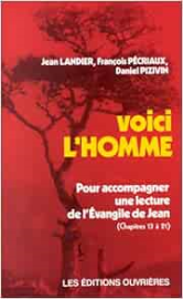 Voici l'homme, tome 2 : Pour accompagner une lecture de l'Evangile de Jean (chapitres 13 à 21)